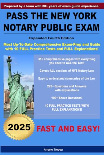 Pass The New York Notary Public Exam Expanded Fourth Edition: Most Comprehensive and Up-To-Date Exam Prep and Study Guide with 10 FULL Practice Tests!