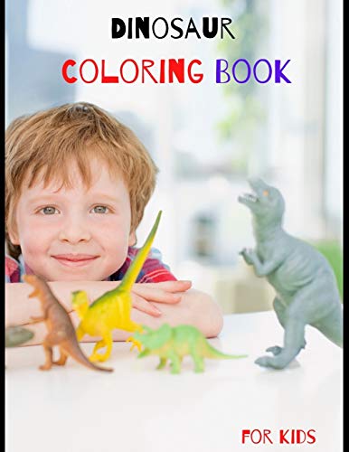 Dinosaur Coloring Book for Kids: Great Gift birthday for your Boys and Girls ages 4-8 years old, Fantastic learning and Fun with cute design for Toddlers, Preschools.