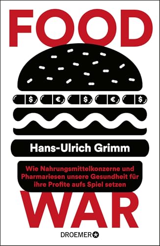 Food War: Wie Nahrungsmittelkonzerne und Pharmariesen unsere Gesundheit für ihre Profite aufs Spiel setzen
