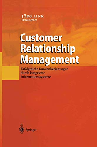 Customer Relationship Management: Erfolgreiche Kundenbeziehungen durch integrierte Informationssysteme (German Edition)