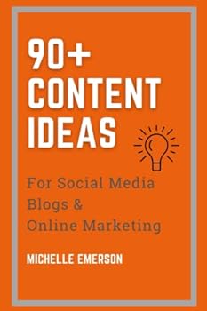 Paperback 90+ Content Ideas for Social Media, Blogs and Online Marketing: Posts, prompts and repurposing ideas for when your creative juices have all dried up! Book