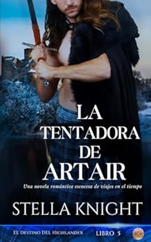 Paperback La tentadora de Artair: Una novela romántica escocesa de viajes en el tiempo (El Destino del Highlander) (Spanish Edition) [Spanish] Book