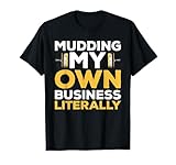 Mudding My Own Business Literally Drywall Installer T-Shirt