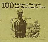  100 köstliche Rezepte mit Dortmunder Bier