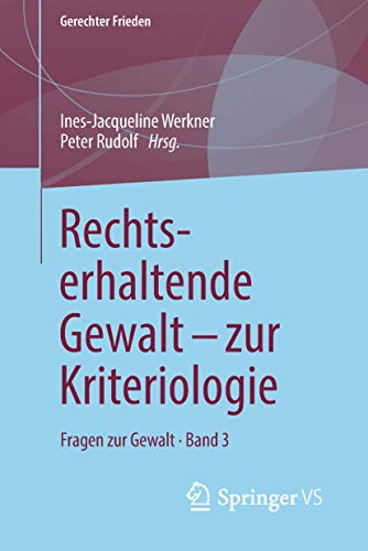Rechtserhaltende Gewalt - zur Kriteriologie: Fragen zur Gewalt • Band 3 (Gerechter Frieden) (German Edition)