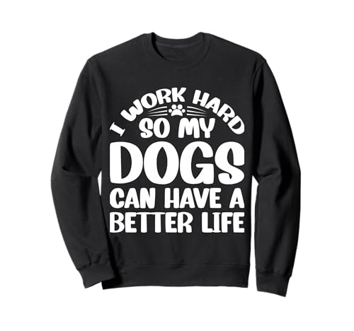 I Work Hard So My Dogs Can A Better Life �g���[�i�[