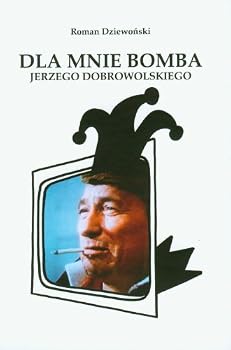 Hardcover Dla mnie bomba Jerzego Dobrowolskiego [Polish] Book