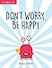 Don't Worry, Be Happy: A Child’s Guide to Overcoming Anxiety