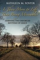Is There More to Life Than Being Miserable?: Learning The Unforced Rhythms Of Grace 1480260363 Book Cover