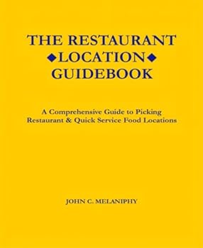 Hardcover The Restaurant Location Guidebook: A Comprehensive Guide to Selecting Restaurant & Quick Service Food Locations Book
