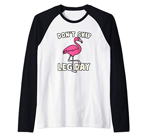 Don't Skip Leg Day Pink Flamingo Workout Gym Fitness Funny Camiseta Manga Raglan