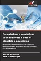Formulazione e valutazione di un film orale a base di atenololo e amlodipina (Italian Edition) 620074842X Book Cover