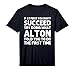 Alton Gift Name Personalized Birthday Funny Christmas Joke Performance T-Shirt