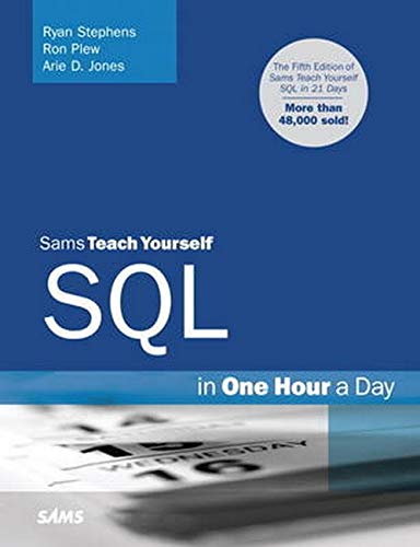 Stephens, R: Sams Teach Yourself SQL in One Hour a Day (Teach Yourself in 1 Hour a Day)