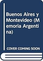 Buenos Aires y Montevideo (Memoria Argentina) (Spanish Edition) 950041998X Book Cover