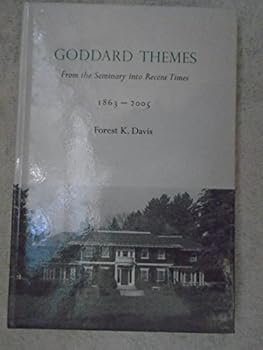 Hardcover Goddard Themes, From the Seminary Into Recent Times, 1863 - 2005 and Counting Book