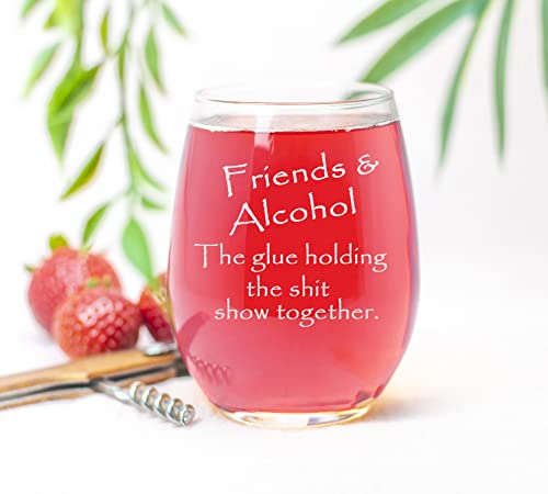 Carvelita Friends & Alcohol The Glue Holding This Shit Show Together 15Oz Engraved Stemless Wine Glass, Sarcastic Gifts For Best Friends - Perfect Party Decoration Idea #TOP6