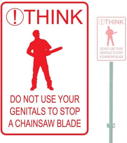 THINK DO NOT USE YOUR GENITALS TO STOP A CHAINSAW
