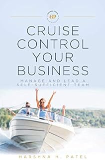 Cruise Control Your Business: Manage and Lead a Self-Sufficient Team