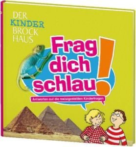 Der Kinder Brockhaus Frag dich schlau!: Antworten auf die meistgestellten Kinderfragen Der Kinder Brockhaus Frag dich schlau!: Antworten auf die meistgestellten Kinderfragen