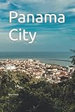 Panama City: Writing Journal For Men, Women & Kids, Journal Blank Pages, Diary & Notebook - Ajay & Roxy 
