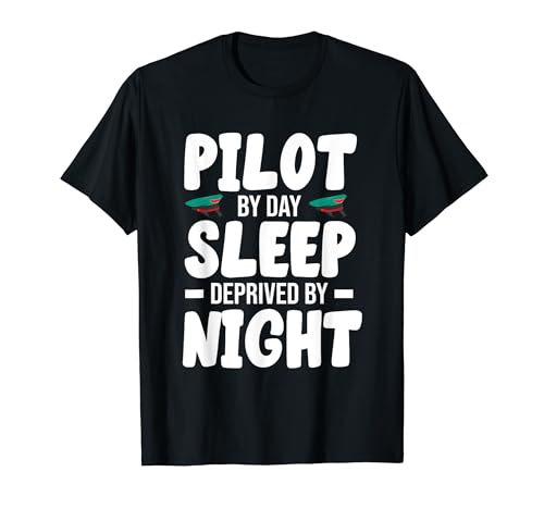 Pilot by day sleep deprived by night Camiseta