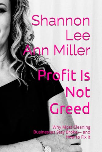 Profit Is Not Greed: Why Most Cleaning Businesses Stay Broke—