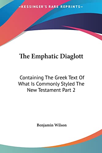 The Emphatic Diaglott: Containing The Greek Text Of What Is Commonly Styled The New Testament Part 2