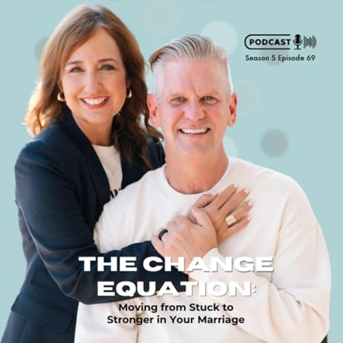 The Change Equation: Moving from Stuck to Stronger in Your Marriage Podcast Por  arte de portada