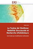 La Toxine de L''Anthrax: Mobilité Structurale Et Recherche D''Inhibiteurs 613154882X Book Cover
