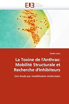 La Toxine de L''Anthrax: Mobilité Structurale Et Recherche D''Inhibiteurs