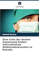 Eine Linie der besten Anpassung finden: Internationale Medizinabsolventen in Kanada (German Edition) 6208668700 Book Cover