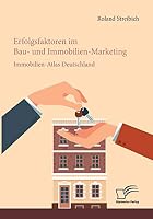 Erfolgsfaktoren im Bau- und Immobilien-Marketing: Immobilien-Atlas Deutschland 3961466475 Book Cover