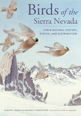 Birds of the Sierra Nevada: Their Natural History, Status, and Distribution Birds of the Sierra Nevada: Their Natural History, Status, and Distribution book cover