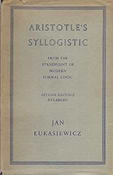 Hardcover Aristotle's Syllogistic From the Standpoint of Modern Formal Logic (Oxford University Press Academic Monograph Reprints) Book