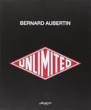  Bernard Aubertin. Unlimited. Ediz. italiana e inglese