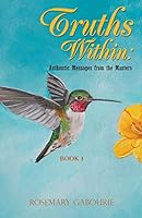 Truths Within: Authentic Messages from the Masters Book 1 1682562786 Book Cover