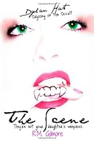 The Scene Dylan Hart Odyssey of The Occult Series: They're Not Your Daughters Vampires 1470070081 Book Cover