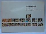 Film-Regie. Tips und Beispiele für die wirkungsvolle Gestaltung von Super-8-Filmen