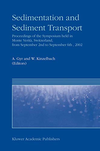 Sedimentation and Sediment Transport: Proceedings of the Symposium held in Monte Verità, Switzerland, from September 2nd – to September 6th, 2002
