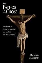 The Pathos of the Cross: The Passion of Christ in Theology and the Arts-The Baroque Era