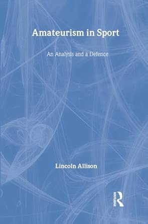 Amateurism in Sport: An Analysis and Defence: 21 book cover