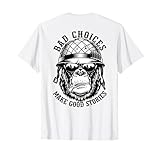 Funny Monkey Bad Choices Make Good Stories (On Back) T-Shirt