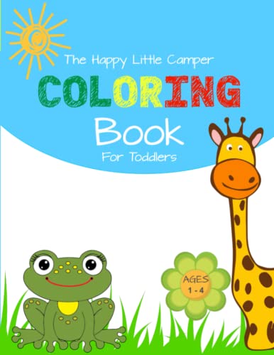 The Happy Little Camper Coloring Book for Toddlers: Ages 1- 4