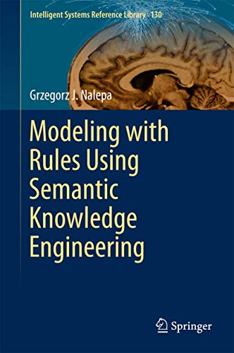 Modeling with Rules Using Semantic Knowledge Engineering: 130 (Intelligent Systems Reference Library) view 2
