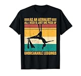 Aerial Silk Aerialist One Piece of Unbreakable Leggings T-Shirt