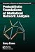Probabilistic Foundations of Statistical Network Analysis (Chapman & Hall/CRC Monographs on Statistics and Applied Probability)