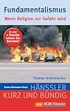 Fundamentalismus: Wenn Religion zur Gefahr wird (Kurz und bündig)