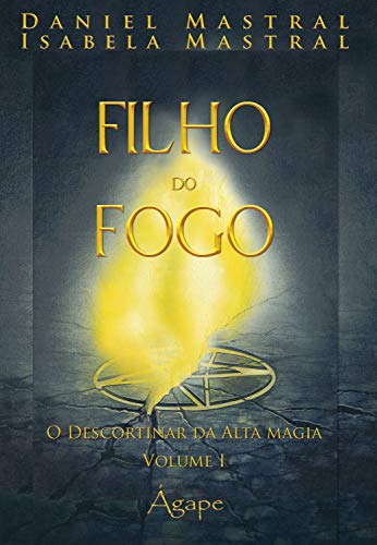 Filho do fogo: O descortinar da alta magia