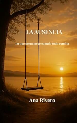 LA AUSENCIA: Lo que permanece cuando todo cambia